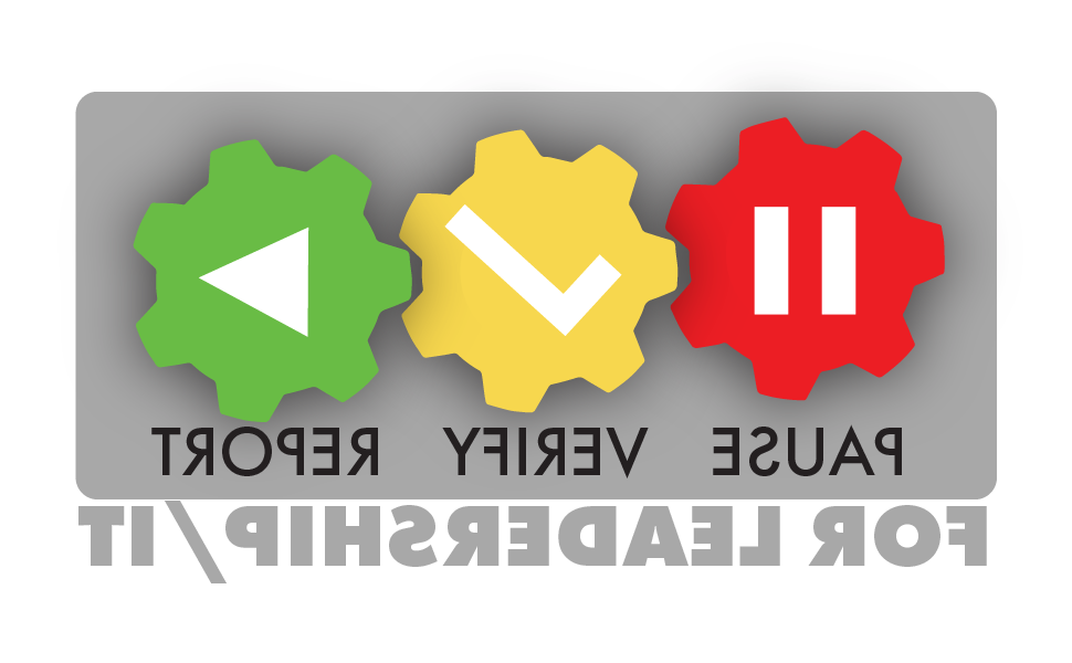 Graphic with a red pause button, a yellow check mark, and a green play button and the words pause, verify, report for leadership and IT underneath.